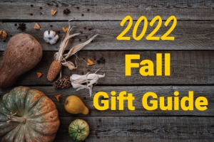 2022 Fall Gift Guide – 9-6 – 10-28