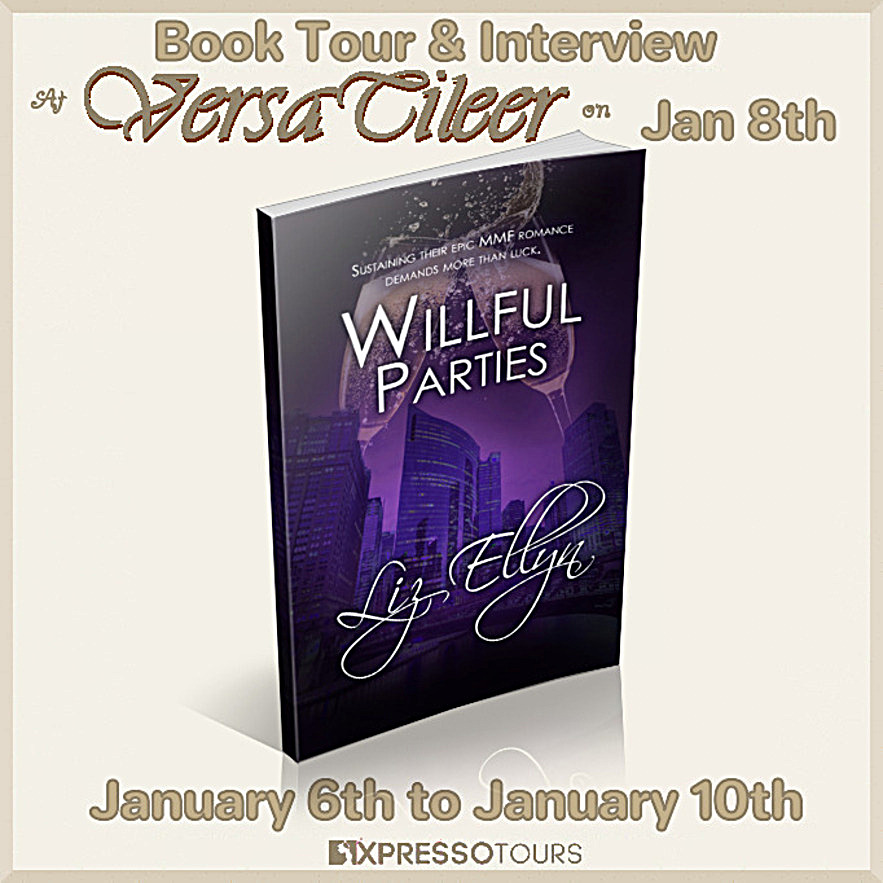 Ends 01-15 – Willful Parties by Liz Ellyn Book Tour & Interview + eBook Copy Giveaway