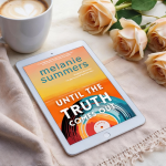 Ends 02-11 – Until the Truth Comes Out: A Novel by Melanie Summers Book Blitz + Signed Copy &  Amazon Gift Card Giveaway